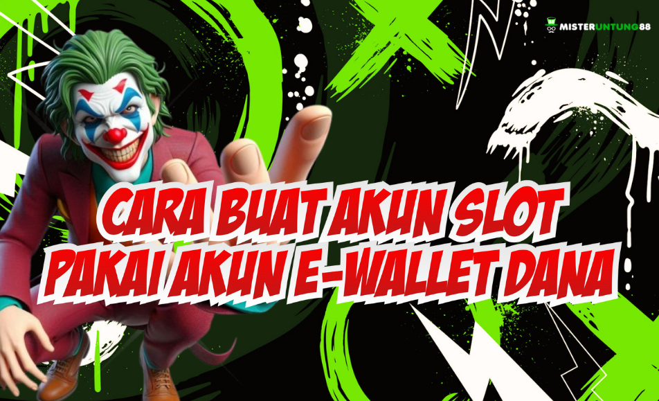 Cara Buat Akun Slot Pakai DANA di MISTERUNTUNG88: Cepat dan Mudah